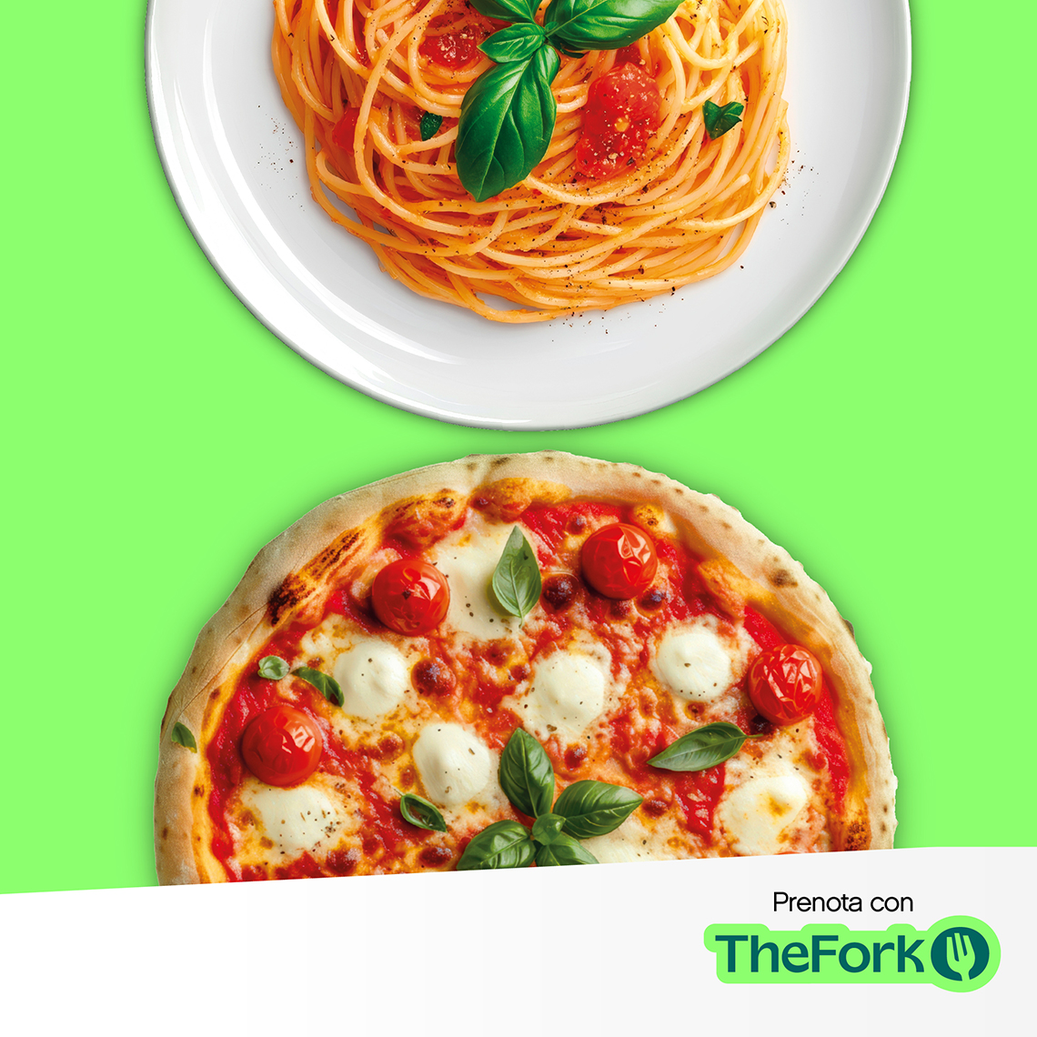 Piatto di spaghetti e pizza Margherita su sfondo verde; in basso il logo TheFork con la scritta Prenota con TheFork